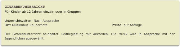 Gitarrenunterricht
Für Kinder ab 12 Jahren einzeln oder in Gruppen
Unterrichtszeiten: Nach Absprache                
Ort: Musikhaus Zauberflöte                                                           Preise: auf Anfrage

Der Gitarrenunterricht beinhaltet Liedbegleitung mit Akkorden. Die Musik wird in Absprache mit den Jugendlichen ausgewählt.